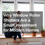 Why Window Roller Shutters Are a Smart Investment for Modern Homes