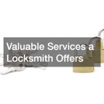 Valuable Services a Locksmith Offers