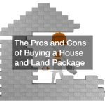 The Pros and Cons of Buying a House and Land Package
